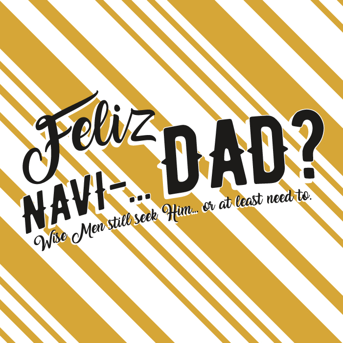 Feliz Navi-…DAD?