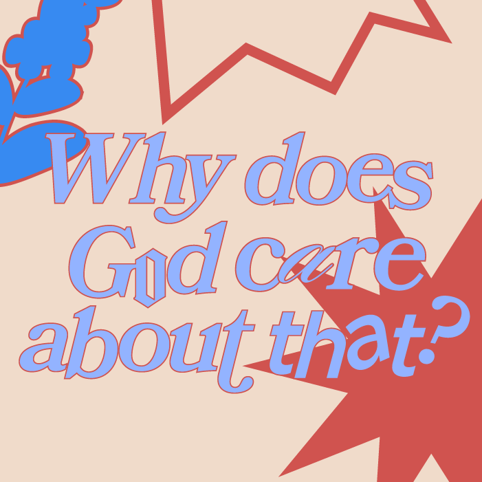 Why Does God Care About That?