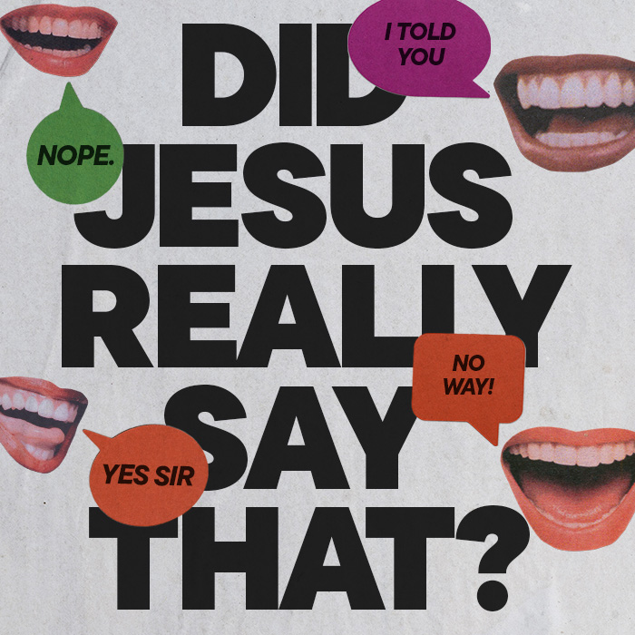 Did Jesus Really Say That?