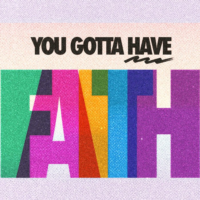 You Gotta Have Faith
