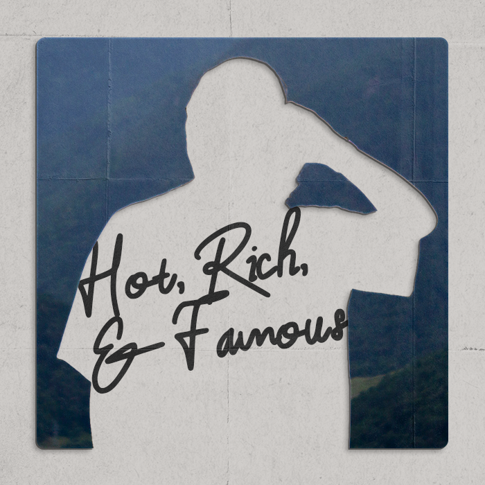 Hot, Rich, and Famous