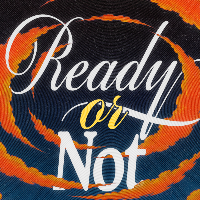 Ready Or Not
